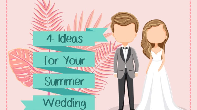 4 Ideas for Your Summer Wedding